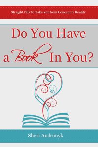 2015 - Do you have a book in you - Sheri Andrunyk