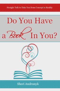 2015 - Do you have a book in you - Sheri Andrunyk