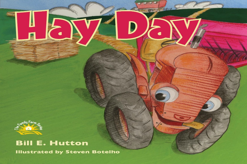 I C Publishing Introduces Bill E. Hutton, Author of Hay Day: The Family Farm Series